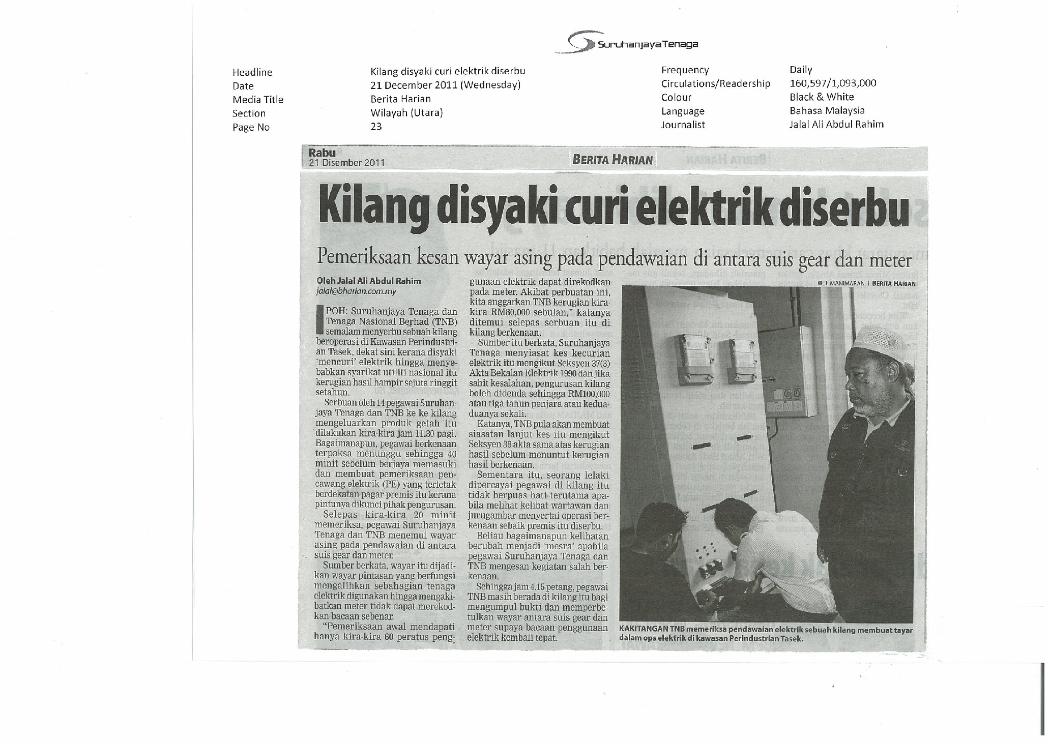 News Coverage: Berita Harian (Northern Edition), 21 December 2011 has featured a news on "Kilang disyaki curi elektrik diserbu - Pemeriksaan kesan wayar asing pada pendawaian di antara suis gear dan meter"