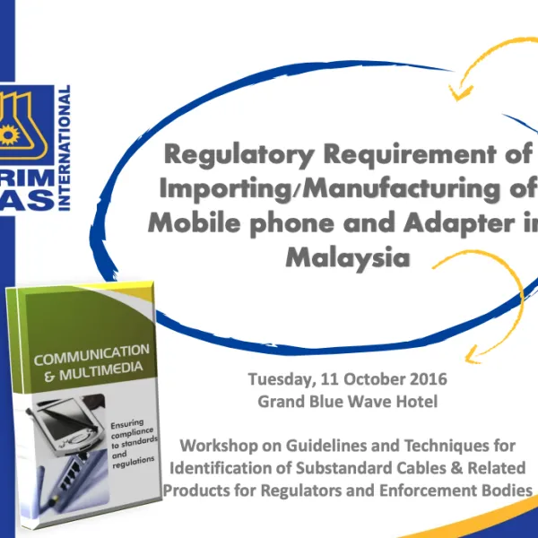 Regulatory Requirement of Importing/Manufacturing of Mobile phone and Adapter in Malaysia