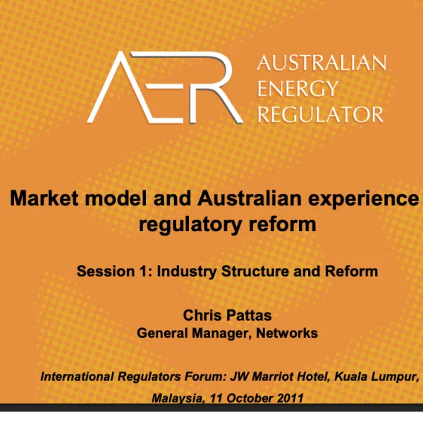 Session 1: Market model and Australian Experience in Regulatory Reform